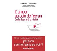 L'Amour au coin de l'écran Du fantasme à la réalité - Pascal Couderc - Albin Michel - broché - Etude