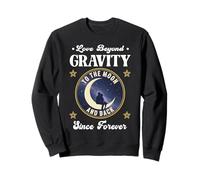 l'amour AU-DELÀ DE LA GRAVITÉ VA À LA Lune ET Vice Versa Depuis Toujours Sweatshirt