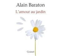 L'Amour au jardin - Alain Baraton - Grasset - broché - Beau livre