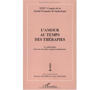 L'amour Au Temps Des Thérapies - Le Sophrologue Face Au Nouvelles Exigences Amoureuses