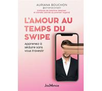 L'amour au temps du swipe Apprendre à séduire sans vous travestir - Auriana Bouchon - Jouvence - broché - Guide