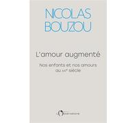 L'amour augmenté: Nos enfants et nos amours au XXIe siècle