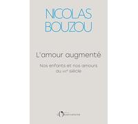 L'amour augmenté: Nos enfants et nos amours au XXIe siècle