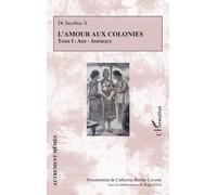 L'amour Aux Colonies - Tome 1, Asie - Amérique