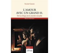 L'amour avec un grand H. De la critique de la morale sexuelle - Elodie Gramm - Verone Eds - broché - Roman