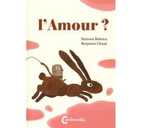 L'amour ? - Benjamin Chaud - Cambourakis - broché - Essai