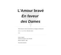 L'Amour bravé en faveur des Dames: Poésie satirique des mœurs et déceptions amoureuses au XVIe siècle