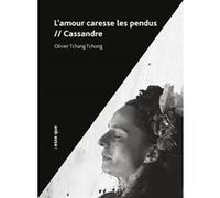 L'amour caresse les pendus / Cassandre Olivier Tchang-Tchong (Auteur)