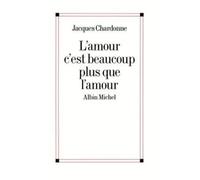 L'Amour c'est beaucoup plus que l'amour – Croquis d'un paysage changeant – Les Éditions Albin Michel