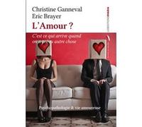 L'Amour ? C'est ce qui arrive quand on a prévu autre chose Ganneval, Brayer (Auteur)
