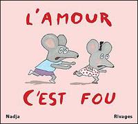 L'amour c'est fou - Nadja - Rivages - broché - Album jeunesse dès 3 ans