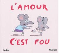L'amour c'est fou - Nadja - Rivages - broché - Album jeunesse dès 3 ans