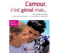 L'amour, c'est génial mais ... - 60 questions d'ado sur le sexe et l'amour... et comment y répondre: 60 questions d'ado sur le sexe et l'amour... et comment y répondre