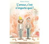 L'amour, c'est n'importe quoi ! Mathieu Pierloot (Auteur), Louis Thomas (Illustration)