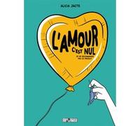 Alicia Jacte - L'Amour c'est nul ! (Je ne recommande pas ce produit) - Cartonné