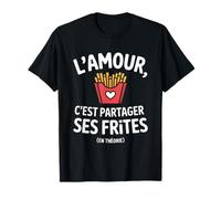 l'amour C'est Partager Ses Frites Humour Saint Valentin T-Shirt