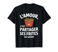l'amour C'est Partager Ses Frites Humour Saint Valentin T-Shirt