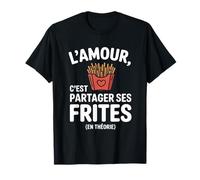 l'amour C'est Partager Ses Frites Humour Saint Valentin T-Shirt