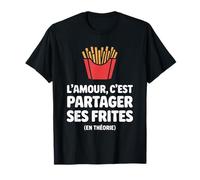 l'amour C'est Partager Ses Frites Humour Saint Valentin T-Shirt