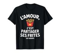 l'amour C'est Partager Ses Frites Humour Saint Valentin T-Shirt