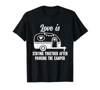 l'amour, C'est Rester Ensemble après Avoir garé Le Camping-Car T-Shirt