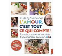 L'amour, c'est tout ce qui compte ! Astuces, recettes et activités d'une maman au coeur XXL