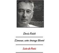 L'amour cette étrange liberté Faïck Denis (Auteur)