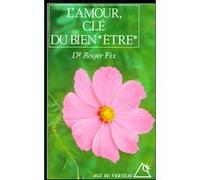 L'Amour, clé du bien "être" Roger Fix (Auteur)