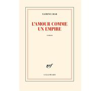 Yasmine Char – L'amour comme un empire – Roman – Broché – Gallimard