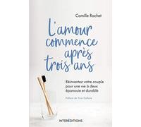 L'amour commence après 3 ans - Réinventez votre couple pour une vie à deux épanouie et durable: Réinventez votre couple pour une vie à deux épanouie et durable