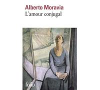 Alberto Moravia – L'amour conjugal – Traduit par Claude Poncet – Gallimard Poche