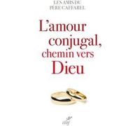 L'amour conjugal, chemin vers dieu Henri Caffarel (Auteur), Collectif (Auteur)