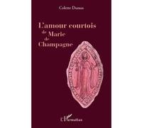 L'amour courtois de Marie de Champagne - Colette Dumas - L'harmattan - broché - Etude