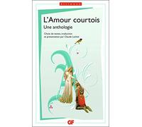 L'amour courtois – Une anthologie – Flammarion