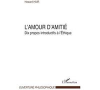 Howard Hair – L'amour d'amitié – Dix propos introductifs à l'éthique – Broché