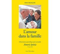 L'amour dans la famille - Exhortation apostolique post-synodale Amoris lætitia