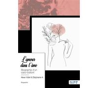 L'amour dans l'âme Biographie d'un coeur battant - Alexe Videri - Caroline Fouasson - Nombre 7 - broché - Biographie
