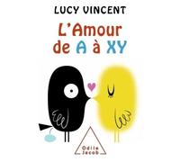 L'Amour de A à XY - Lucy Vincent - Odile Jacob - broché - Dictionnaire et encyclopédie