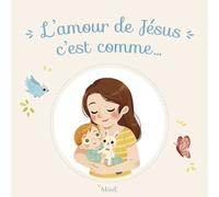 L'amour de Jésus c'est comme...