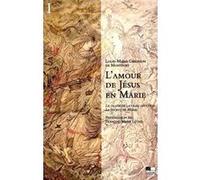 L'Amour de Jésus en Marie Louis-Marie Grignion de Montfort (Auteur), François-Marie Léthel (Préface)