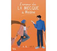 L'amour de La Mecque à Médine S. K. Ali (Auteur), Thais Cesto (Traduction)