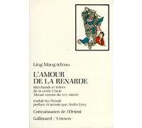L'Amour de la renarde: Marchands et lettrés de la vieille Chine. Douze contes du XVIIᵉ siècle