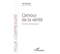 L'amour de la vérité: Itinéraire philosophique