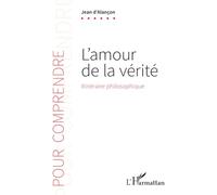 Jean D'Alançon – L'amour de la vérité – Itinéraire philosophique – Broché