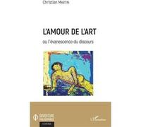 L'amour De L'art Ou L'évanescence Du Discours | Occasion