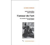 L'amour de l'art : les musées d'art européens et leur public Pierre Bourdieu (Auteur)