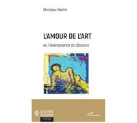 L'amour De L'art Ou L'évanescence Du Discours | Occasion