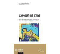 L'amour de l'art Ou l'évanescence du discours - Christian Martin - L'harmattan - broché - Essai