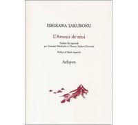 L'amour de moi Ishikawa Takuboku (Auteur)