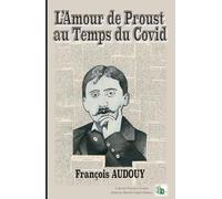 L'Amour de Proust au Temps du Covid